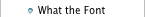 What the Font